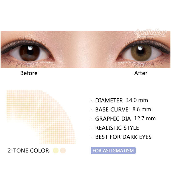 Best Coloured Toric Lenses for Astigmatism - Creamy Brown Toric Colored Contact Lenses (1 Pair)   These soft honey brown colored contact lenses are Recommended for dark brown eyes and feature a graphic diameter of 12.7mm without limbal rings for a realistic and very natural look.  Custom-made Soft Contact Lenses - EyeMellow Korean Colored Contact Lenses Online Store
