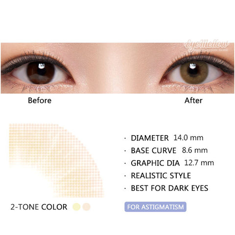 Best Coloured Toric Lenses for Astigmatism - Creamy Brown Toric Colored Contact Lenses (1 Pair)   These soft honey brown colored contact lenses are Recommended for dark brown eyes and feature a graphic diameter of 12.7mm without limbal rings for a realistic and very natural look.  Custom-made Soft Contact Lenses - EyeMellow Korean Colored Contact Lenses Online Store
